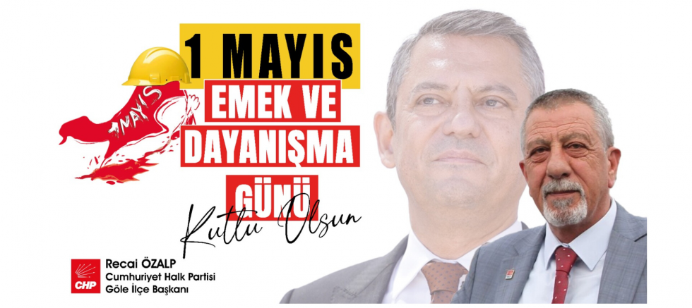 CHP Göle İlçe Başkanı Recai Özalp: “1 Mayıs, Soğuk Coğrafyada Sıcak Dayanışmadır” - GÜNDEM - İnternetin Ajansı