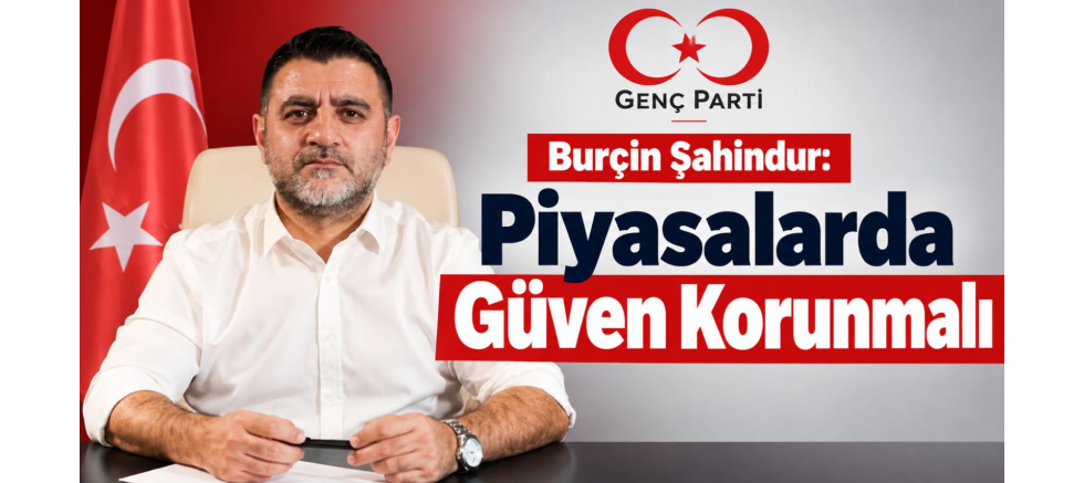 Genel Başkan Burçin Şahindur: Piyasalarda Güven Korunmalı - GÜNDEM - İnternetin Ajansı
