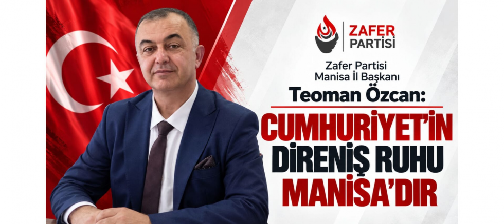 İl Başkanı Teoman Özcan: Cumhuriyet'in Direniş Ruhu Manisa'dır - GÜNDEM - İnternetin Ajansı