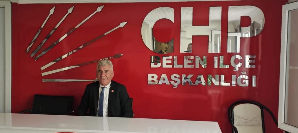 CHP Belen İlçe Başkanı Mustafa Çelik'ten Güçlü Mesaj: 