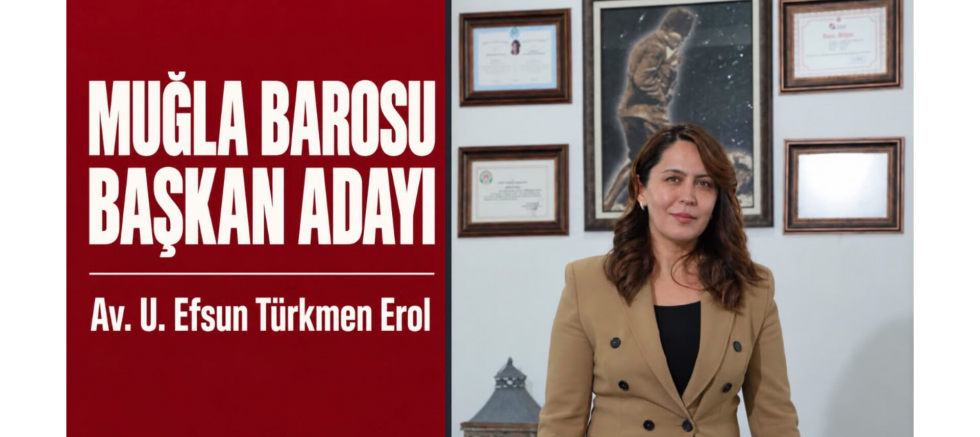 Efsun Türkmen Erol: Muğla Barosu’nda Her İlçe Eşit Söz Sahibi Olmalı - GÜNDEM - İnternetin Ajansı
